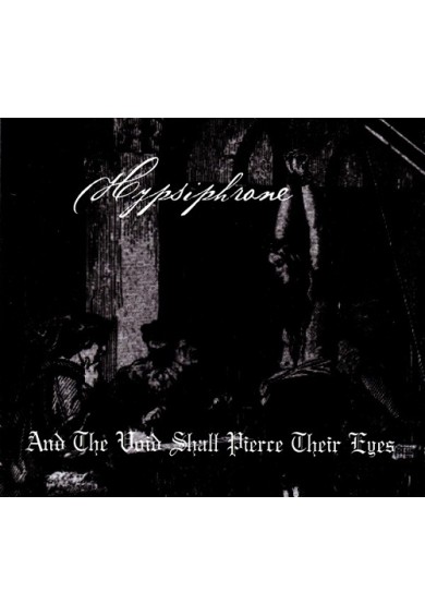 HYPSIPHRONE "And The Void Shall Pierce Their Eyes" cd
